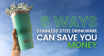 6 Ways Stainless Steel Drinkware Saves You Money